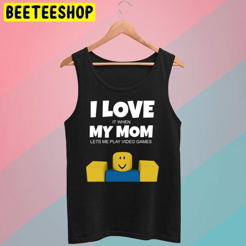 I Love My Mom Roblox Unisex T-Shirt I Love My Mom Roblox Unisex T-Shirt