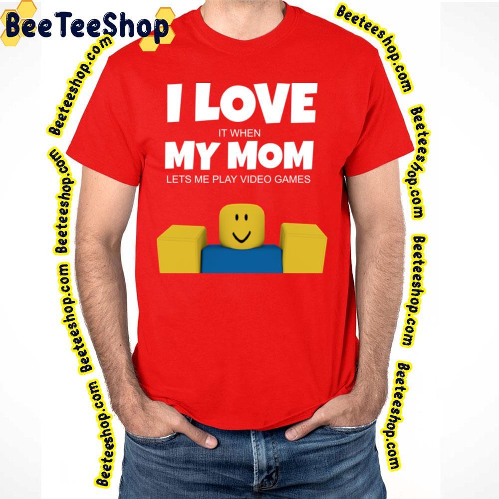 I Love My Mom Roblox Unisex T-Shirt I Love My Mom Roblox Unisex T-Shirt