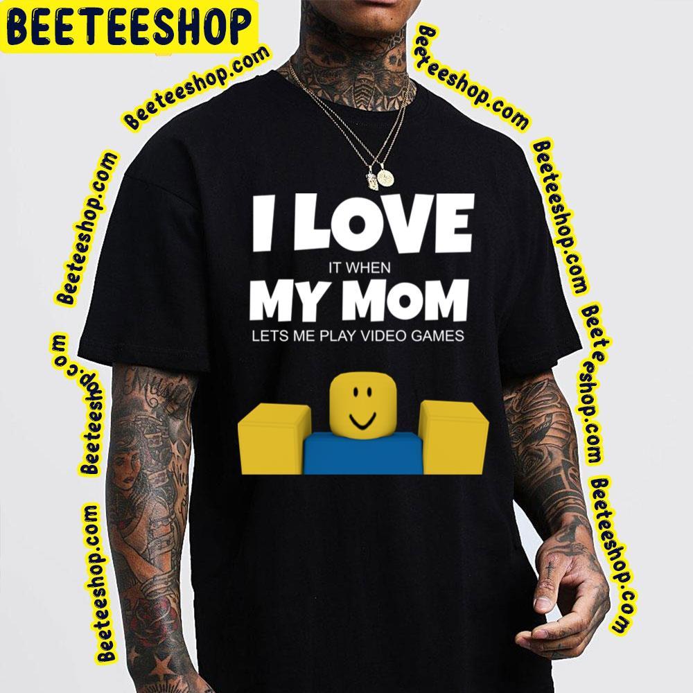I Love My Mom Roblox Unisex T-Shirt I Love My Mom Roblox Unisex T-Shirt