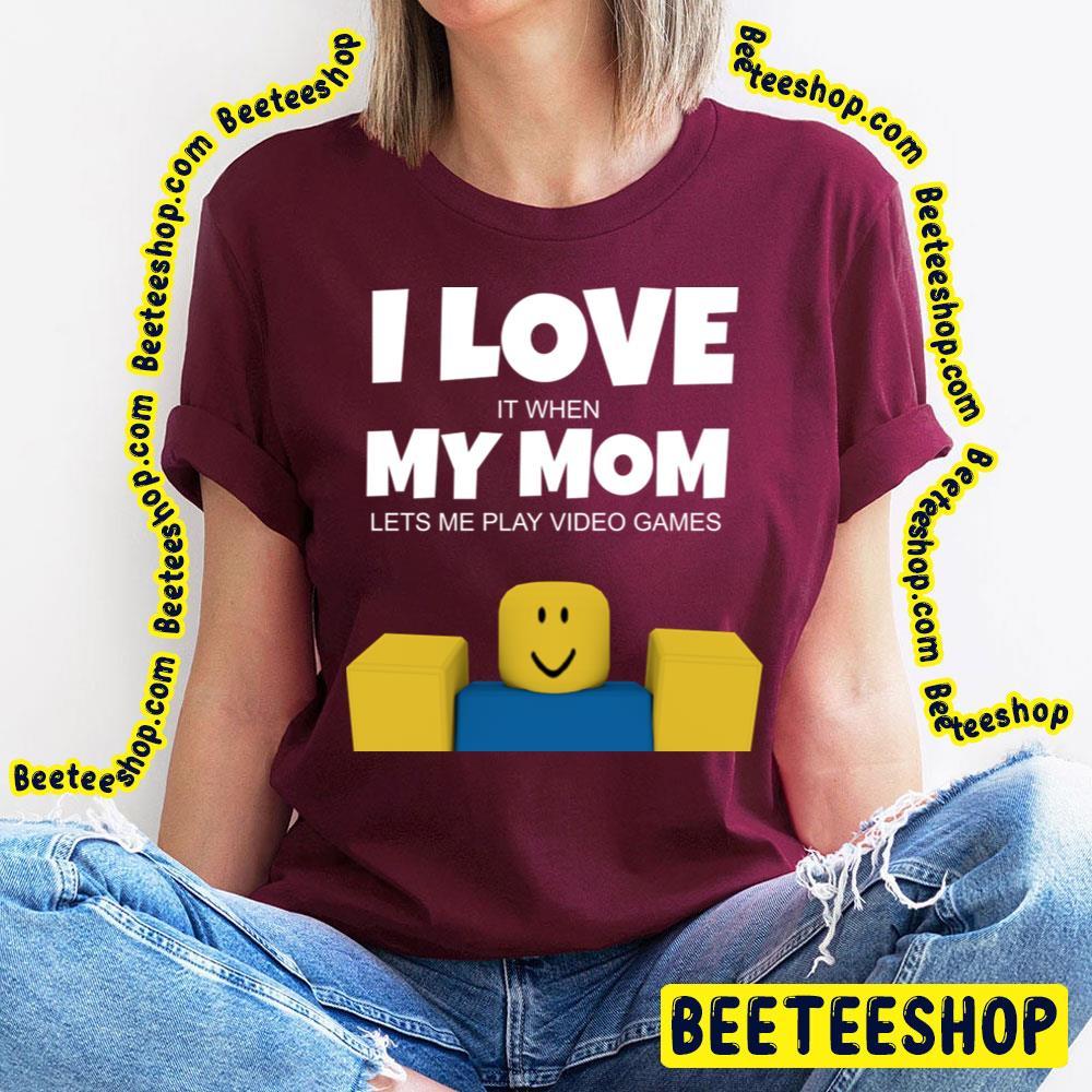 I Love My Mom Roblox Unisex T-Shirt I Love My Mom Roblox Unisex T-Shirt