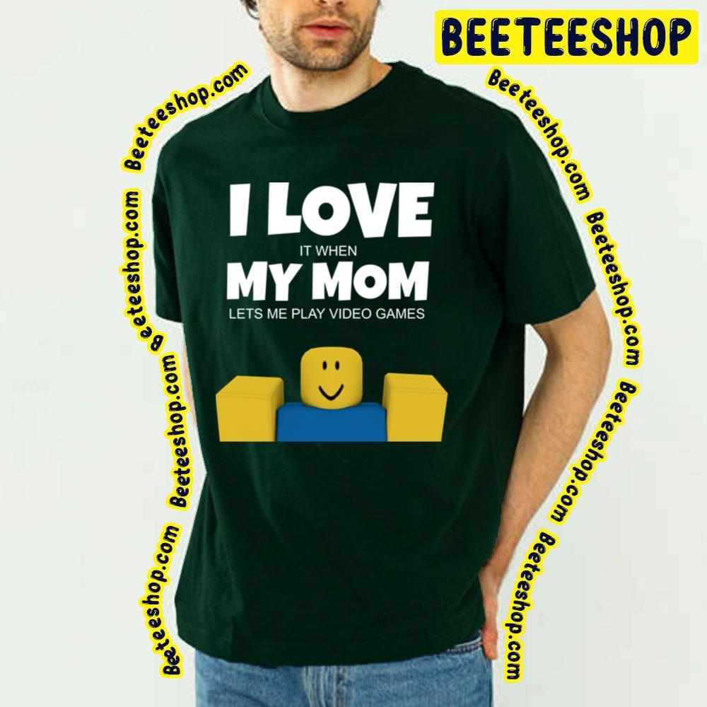 I Love My Mom Roblox Unisex T-Shirt I Love My Mom Roblox Unisex T-Shirt