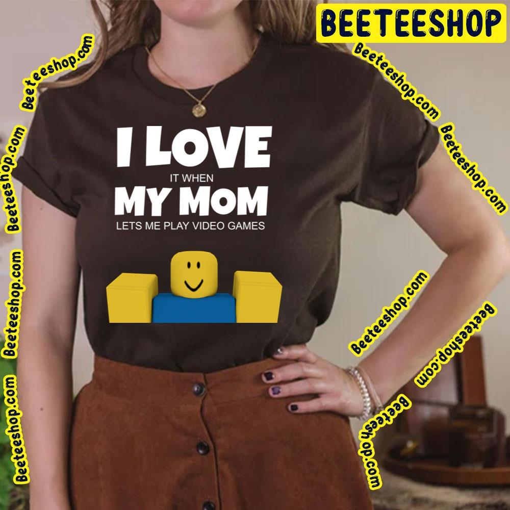 I Love My Mom Roblox Unisex T-Shirt I Love My Mom Roblox Unisex T-Shirt