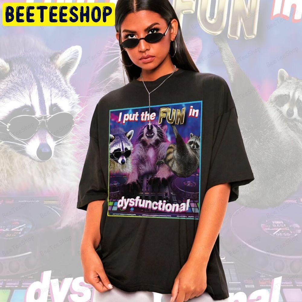 I Put Fun In Dysfunctional Meme Unisex T-Shirt I Put Fun In Dysfunctional Meme Unisex T-Shirt