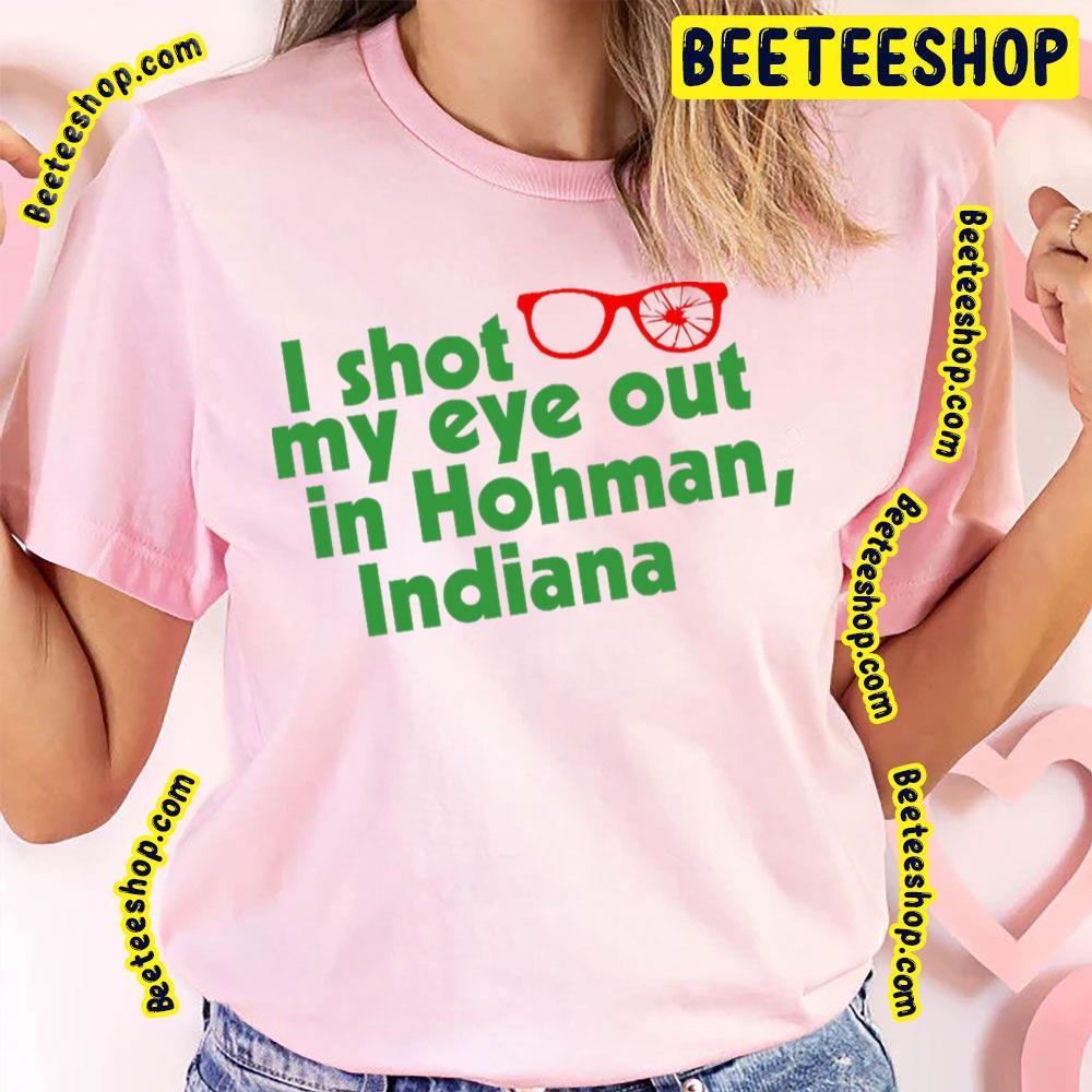 I Shot My Eye Out In Hohman Indiana A Christmas Story Christmas Unisex T-Shirt I Shot My Eye Out In Hohman Indiana A Christmas Story Christmas Unisex T-Shirt