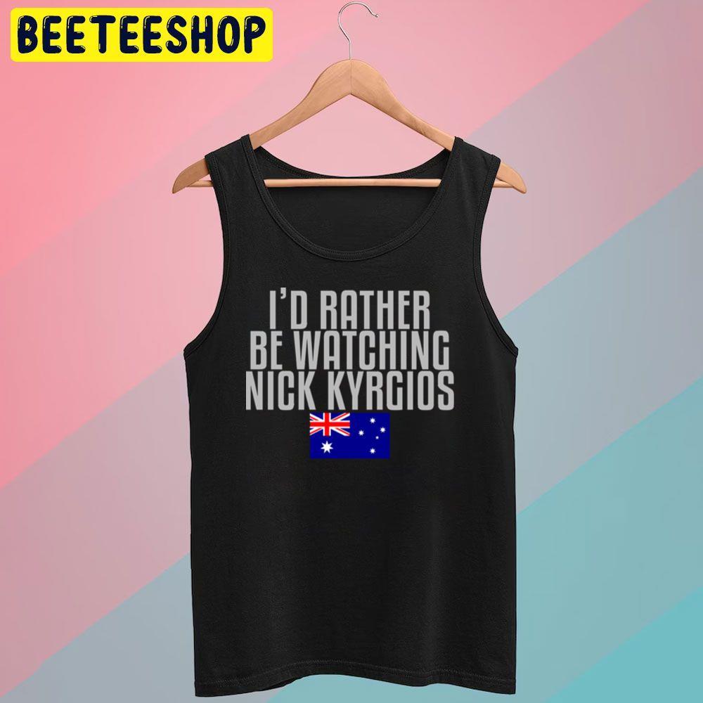 I'd Rather Be Watching Nick Kyrgios Beeteeshop Trending Unisex T-Shirt I'd Rather Be Watching Nick Kyrgios Beeteeshop Trending Unisex T-Shirt