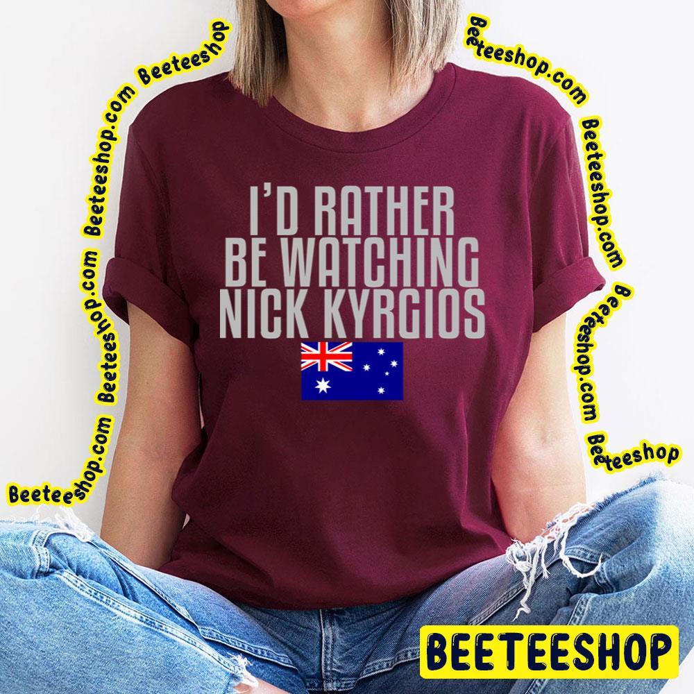 I'd Rather Be Watching Nick Kyrgios Beeteeshop Trending Unisex T-Shirt I'd Rather Be Watching Nick Kyrgios Beeteeshop Trending Unisex T-Shirt