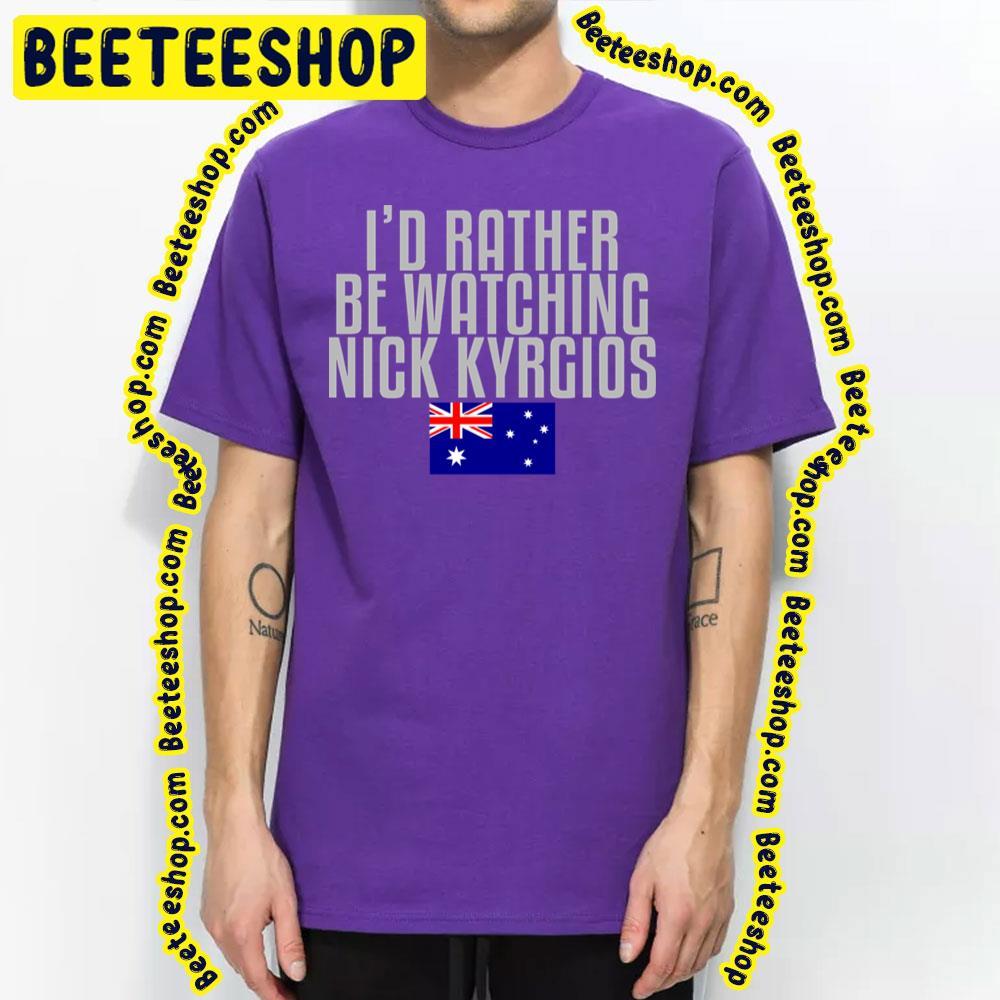 I'd Rather Be Watching Nick Kyrgios Beeteeshop Trending Unisex T-Shirt I'd Rather Be Watching Nick Kyrgios Beeteeshop Trending Unisex T-Shirt