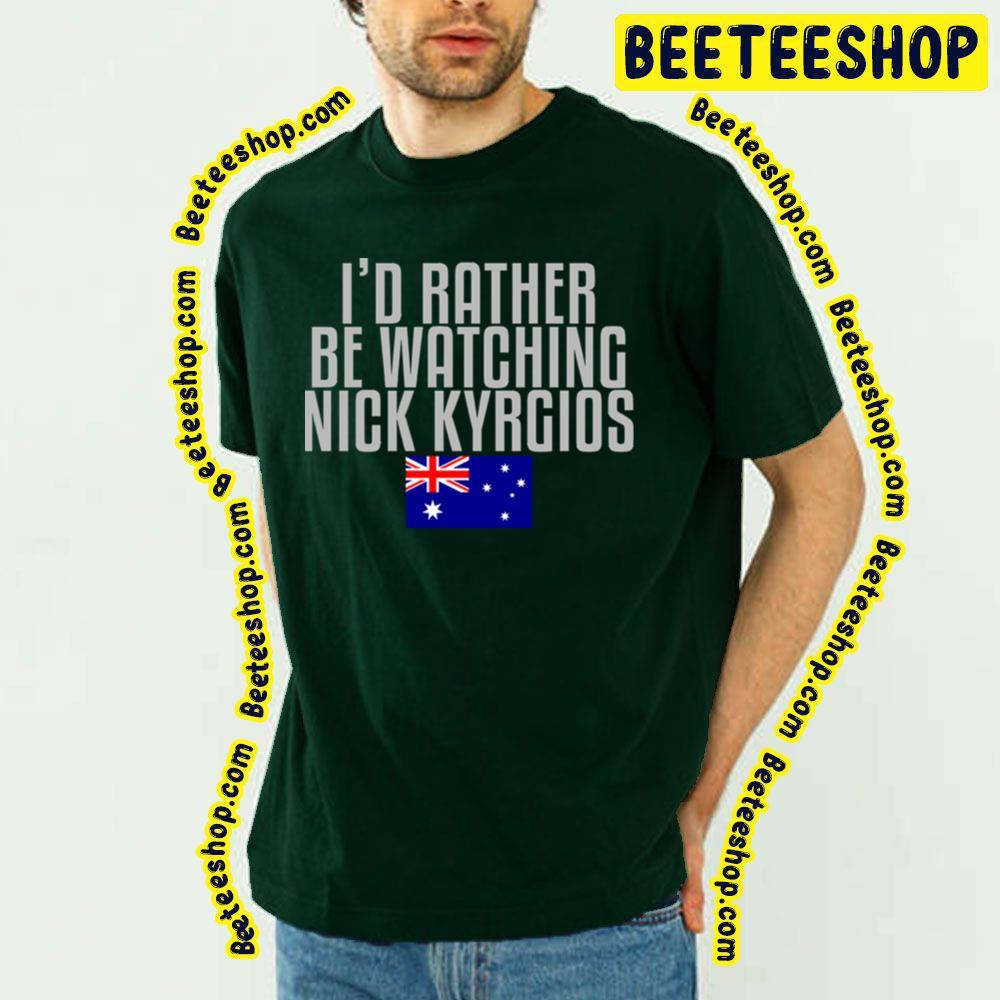 I'd Rather Be Watching Nick Kyrgios Beeteeshop Trending Unisex T-Shirt I'd Rather Be Watching Nick Kyrgios Beeteeshop Trending Unisex T-Shirt
