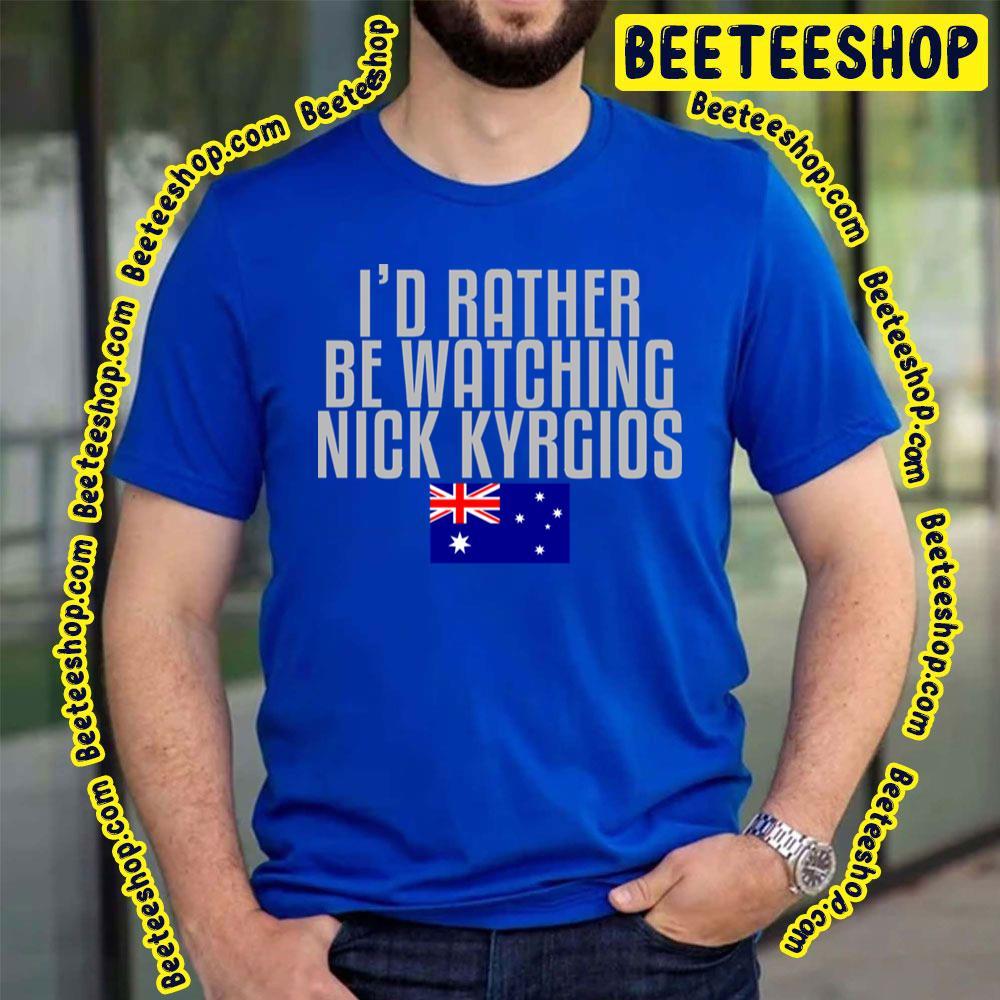 I'd Rather Be Watching Nick Kyrgios Beeteeshop Trending Unisex T-Shirt I'd Rather Be Watching Nick Kyrgios Beeteeshop Trending Unisex T-Shirt
