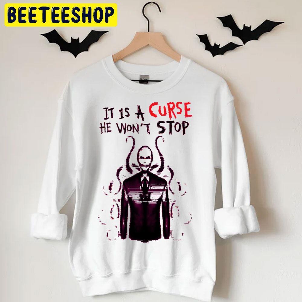 It Is A Curse Slenderman Halloween Beeteeshop Unisex T-Shirt It Is A Curse Slenderman Halloween Beeteeshop Unisex T-Shirt