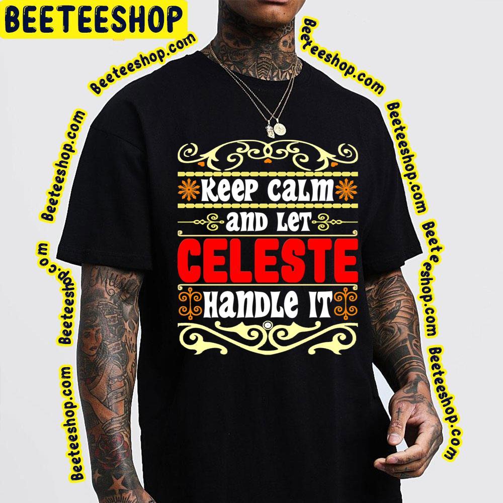 Keep Calm And Let Celeste Unisex T-Shirt Keep Calm And Let Celeste Unisex T-Shirt