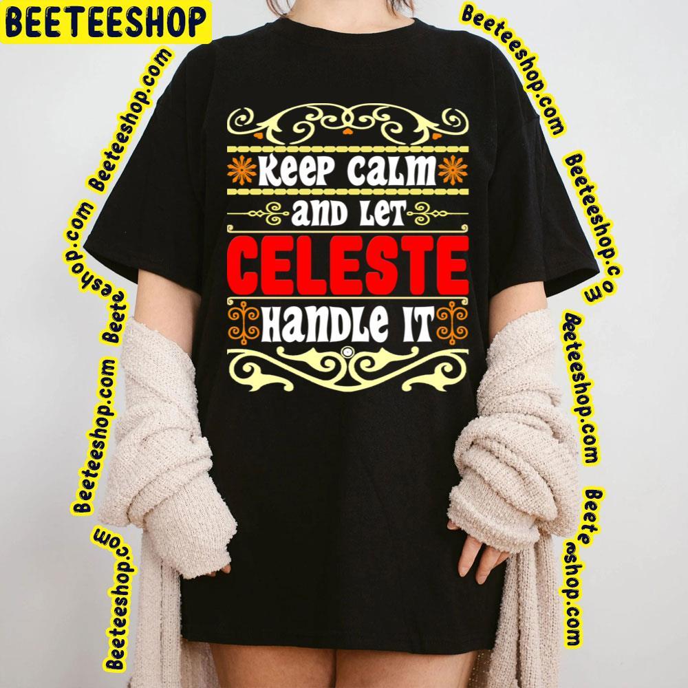 Keep Calm And Let Celeste Unisex T-Shirt Keep Calm And Let Celeste Unisex T-Shirt