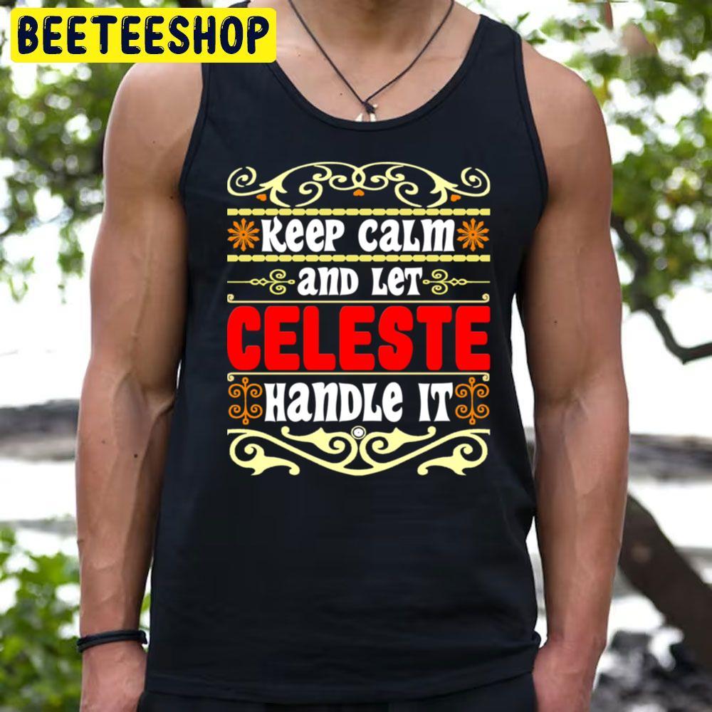 Keep Calm And Let Celeste Unisex T-Shirt Keep Calm And Let Celeste Unisex T-Shirt