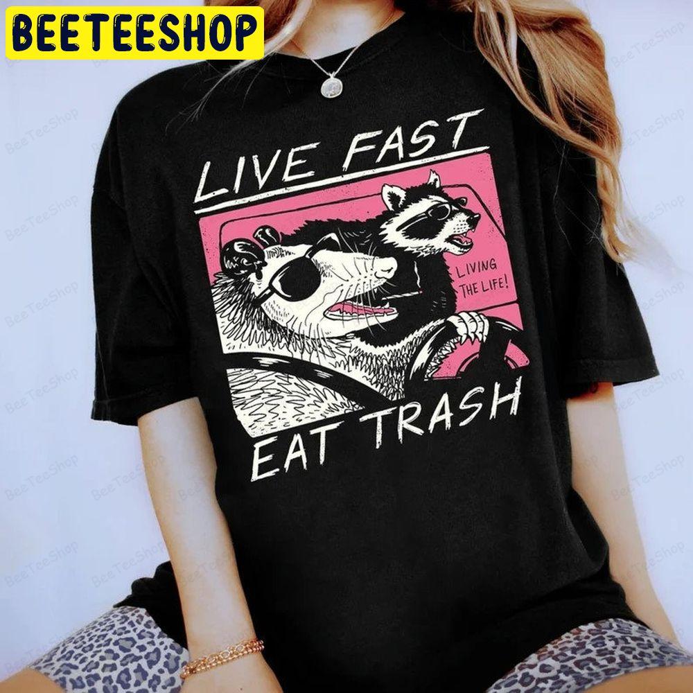 Live Fast Eat Trash Living The Life Funny Raccoon Unisex T-Shirt Live Fast Eat Trash Living The Life Funny Raccoon Unisex T-Shirt