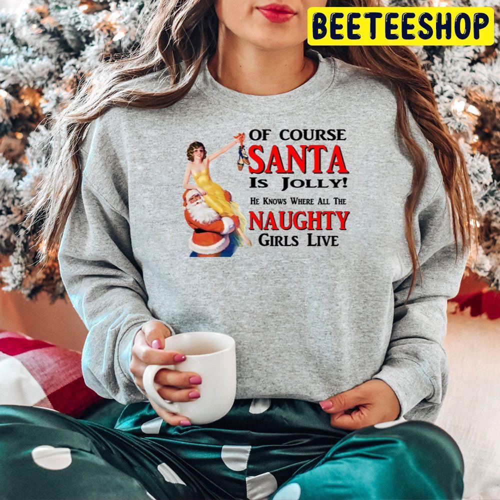 Of Course Santa Is Jolly He Knowa Where All Naughty Girls Live Christmas Beeteeshop Trending Unisex Hoodie Of Course Santa Is Jolly He Knowa Where All Naughty Girls Live Christmas Beeteeshop Trending Unisex Hoodie