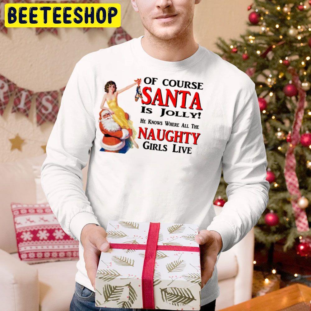 Of Course Santa Is Jolly He Knowa Where All Naughty Girls Live Christmas Beeteeshop Trending Unisex Hoodie Of Course Santa Is Jolly He Knowa Where All Naughty Girls Live Christmas Beeteeshop Trending Unisex Hoodie