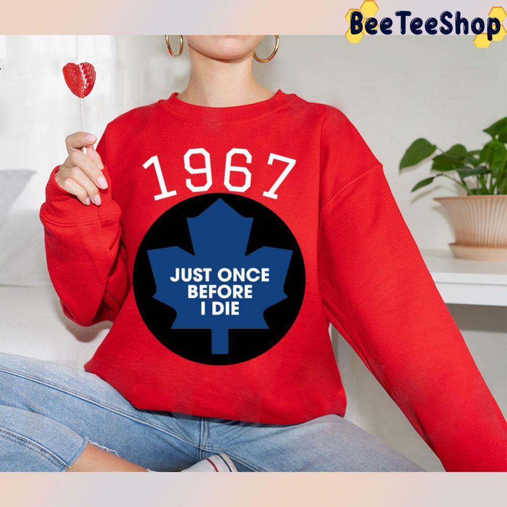 Once Before I Die Toronto Maple Leafs Hockey Unisex T-Shirt Once Before I Die Toronto Maple Leafs Hockey Unisex T-Shirt