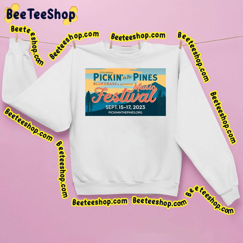 Pickin In The Pines 2023 17th Annual Beeteeshop Trending Unisex Sweatshirt Pickin In The Pines 2023 17th Annual Beeteeshop Trending Unisex Sweatshirt