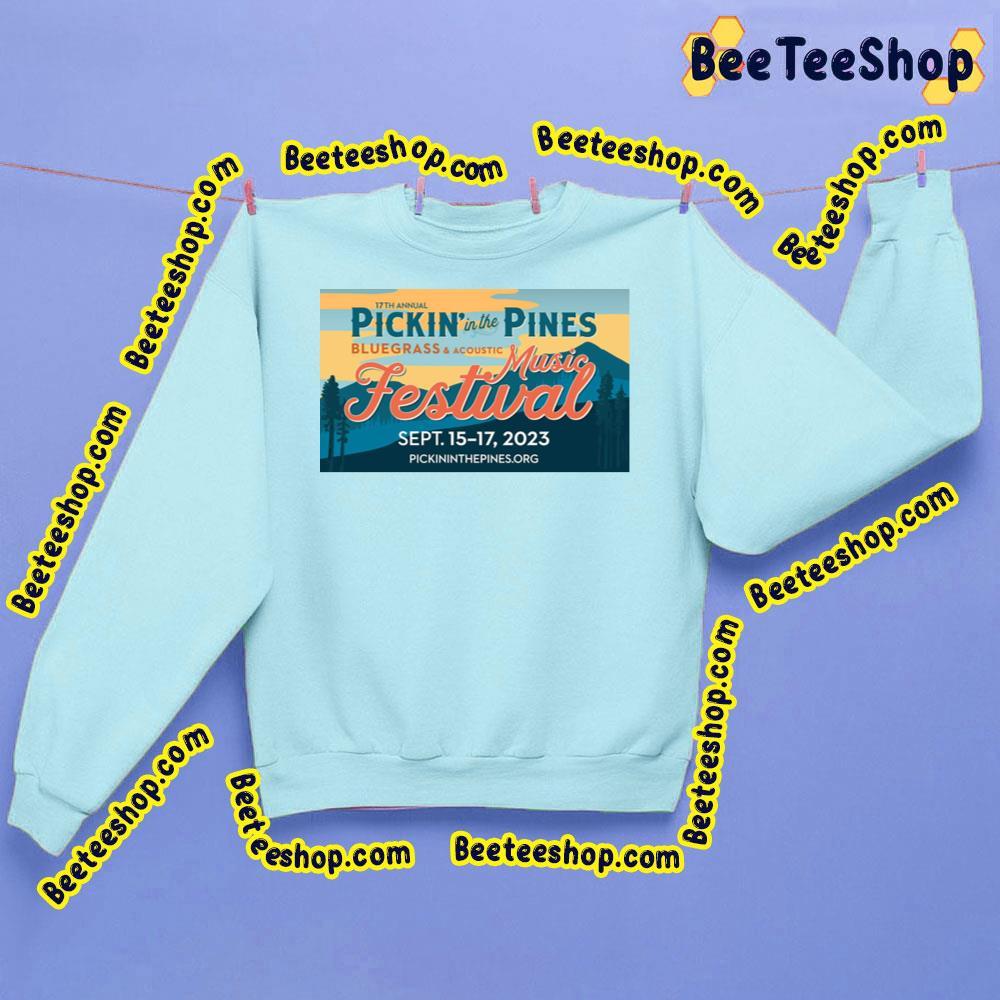 Pickin In The Pines 2023 17th Annual Beeteeshop Trending Unisex Sweatshirt Pickin In The Pines 2023 17th Annual Beeteeshop Trending Unisex Sweatshirt
