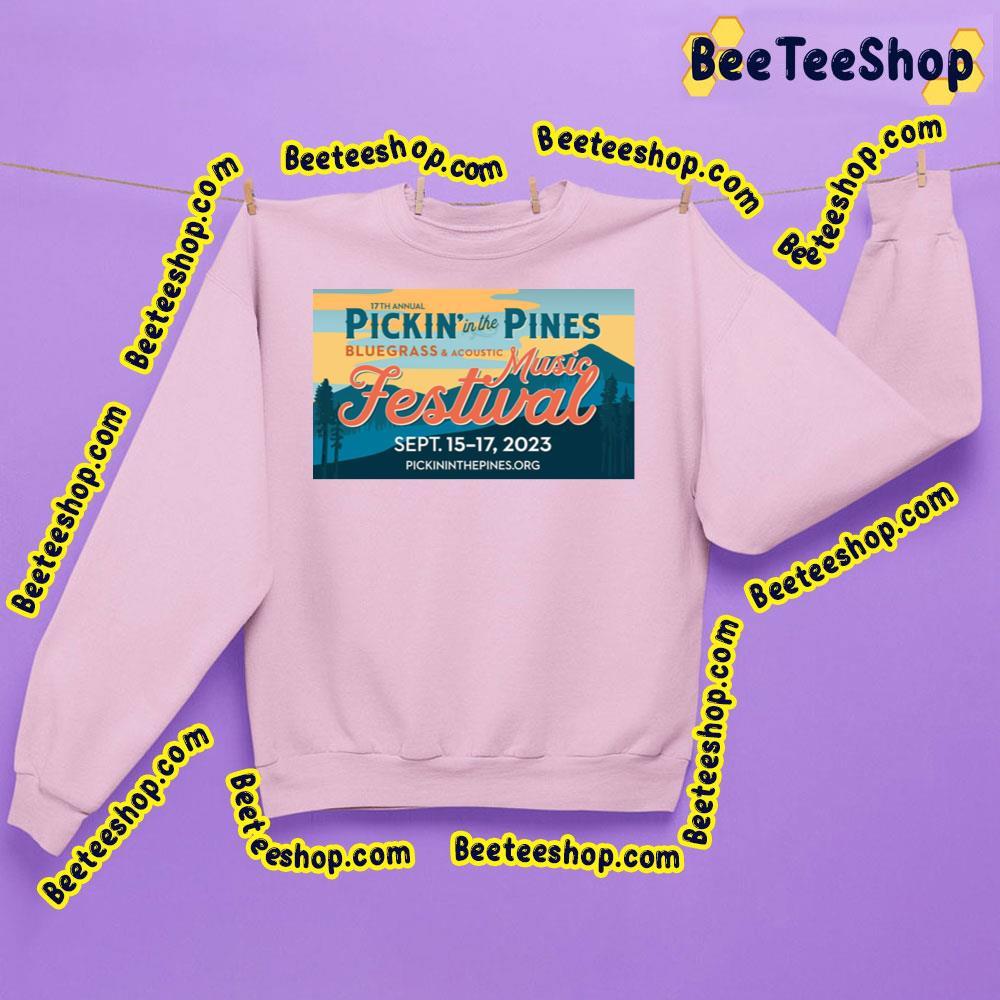 Pickin In The Pines 2023 17th Annual Beeteeshop Trending Unisex Sweatshirt Pickin In The Pines 2023 17th Annual Beeteeshop Trending Unisex Sweatshirt