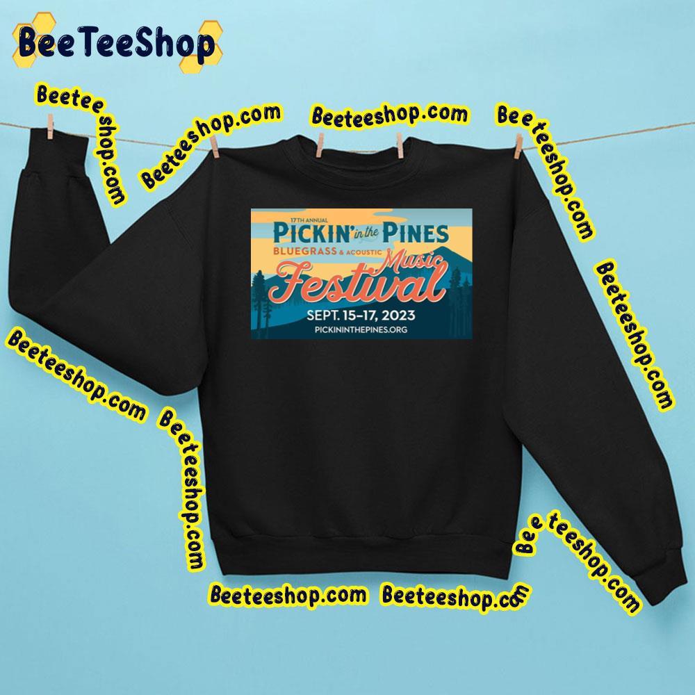 Pickin In The Pines 2023 17th Annual Beeteeshop Trending Unisex Sweatshirt Pickin In The Pines 2023 17th Annual Beeteeshop Trending Unisex Sweatshirt