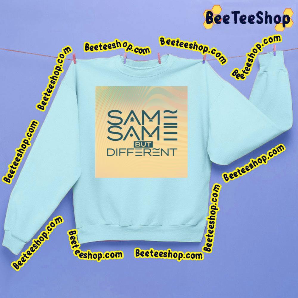 Same Same But Different Beeteeshop Trending Unisex Sweatshirt Same Same But Different Beeteeshop Trending Unisex Sweatshirt