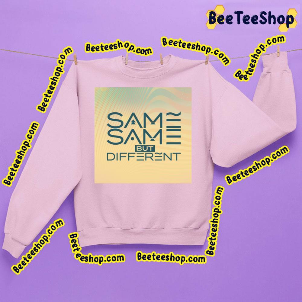Same Same But Different Beeteeshop Trending Unisex Sweatshirt Same Same But Different Beeteeshop Trending Unisex Sweatshirt