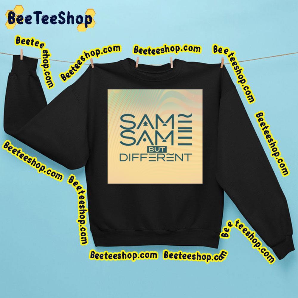 Same Same But Different Beeteeshop Trending Unisex Sweatshirt Same Same But Different Beeteeshop Trending Unisex Sweatshirt