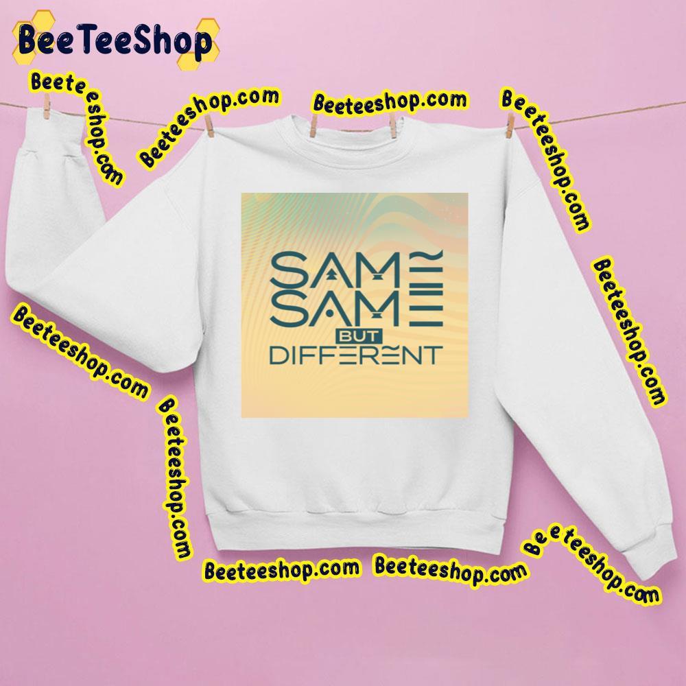 Same Same But Different Beeteeshop Trending Unisex Sweatshirt Same Same But Different Beeteeshop Trending Unisex Sweatshirt