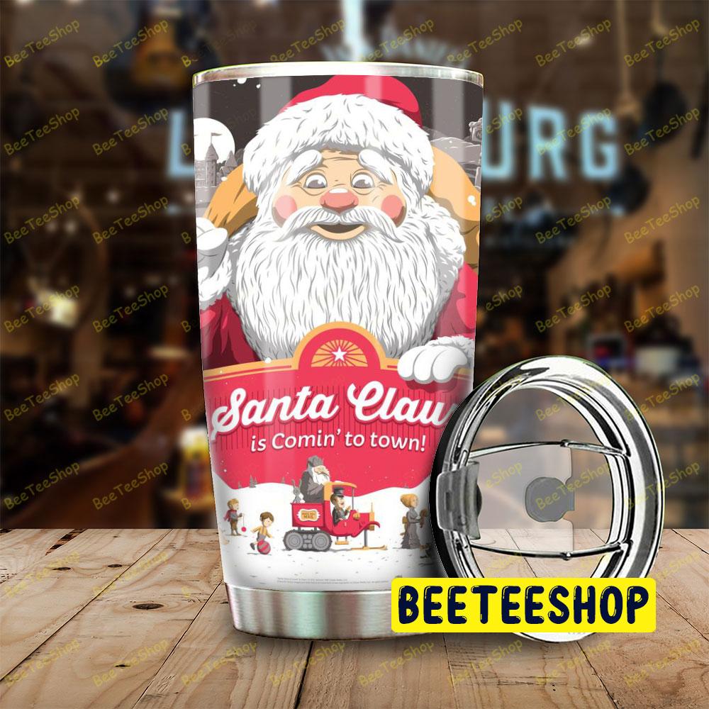 Santa Claus Is Coming To Town Trending Tumbler Santa Claus Is Coming To Town Trending Tumbler