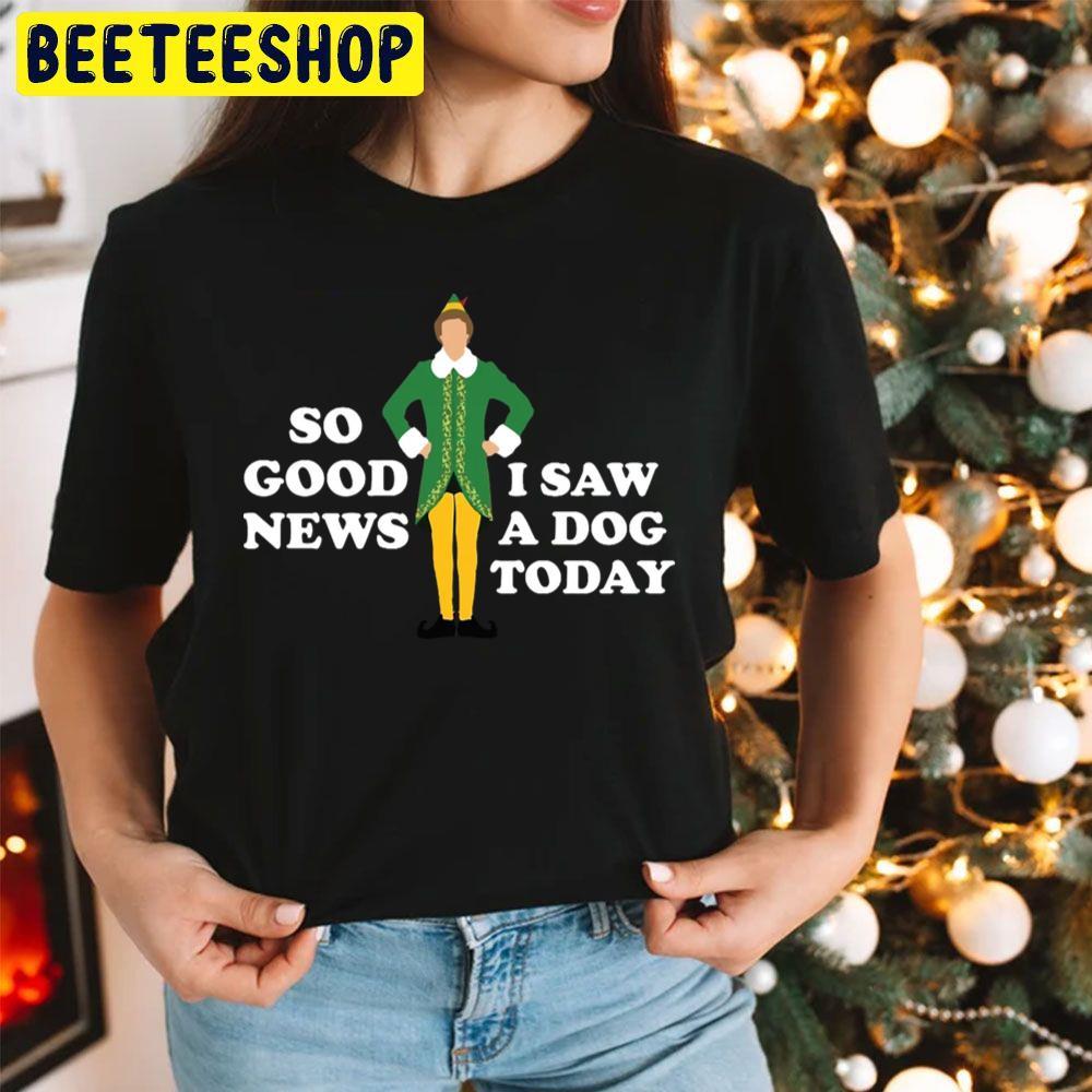 So Good News I Saw A Dog Today Elf Christmas Beeteeshop Trending Unisex Hoodie So Good News I Saw A Dog Today Elf Christmas Beeteeshop Trending Unisex Hoodie
