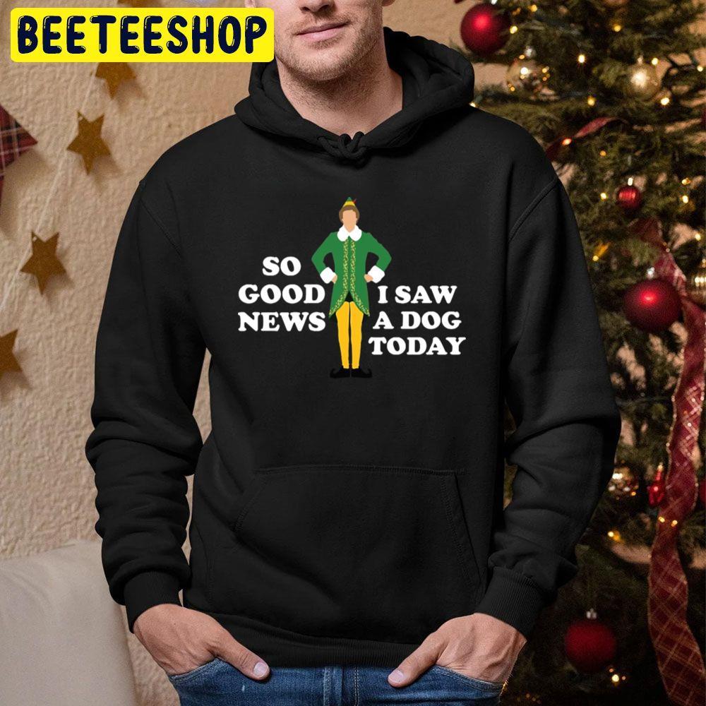 So Good News I Saw A Dog Today Elf Christmas Beeteeshop Trending Unisex Hoodie So Good News I Saw A Dog Today Elf Christmas Beeteeshop Trending Unisex Hoodie
