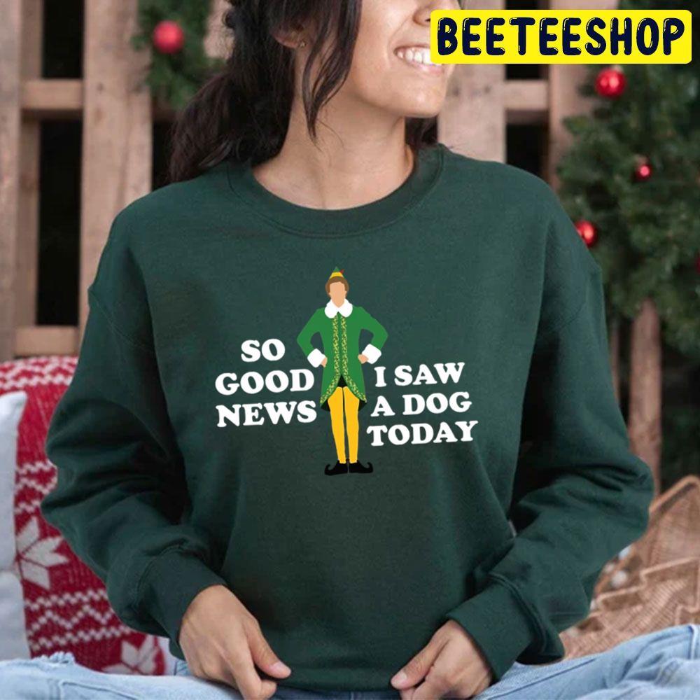 So Good News I Saw A Dog Today Elf Christmas Beeteeshop Trending Unisex Hoodie So Good News I Saw A Dog Today Elf Christmas Beeteeshop Trending Unisex Hoodie
