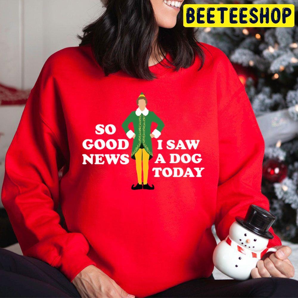 So Good News I Saw A Dog Today Elf Christmas Beeteeshop Trending Unisex Hoodie So Good News I Saw A Dog Today Elf Christmas Beeteeshop Trending Unisex Hoodie