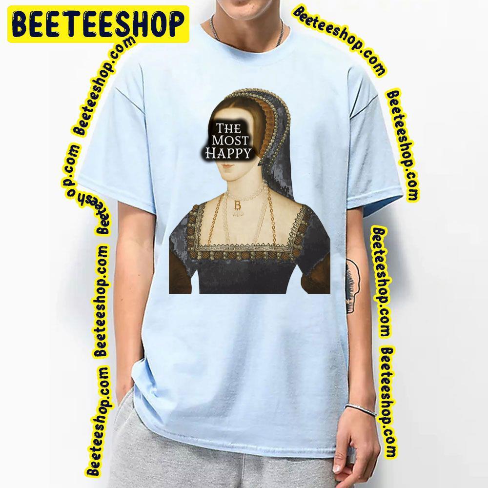 The Most Anne Happy Beeteeshop Trending Unisex T-Shirt The Most Anne Happy Beeteeshop Trending Unisex T-Shirt