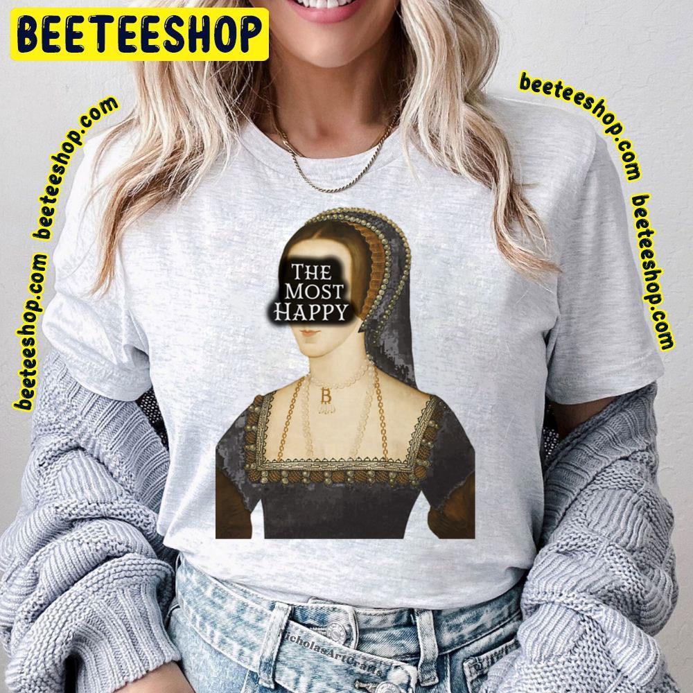 The Most Anne Happy Beeteeshop Trending Unisex T-Shirt The Most Anne Happy Beeteeshop Trending Unisex T-Shirt
