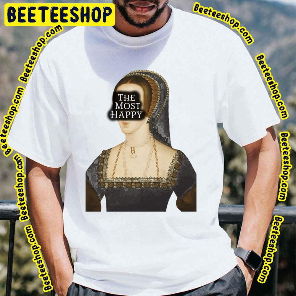 The Most Anne Happy Beeteeshop Trending Unisex T-Shirt The Most Anne Happy Beeteeshop Trending Unisex T-Shirt