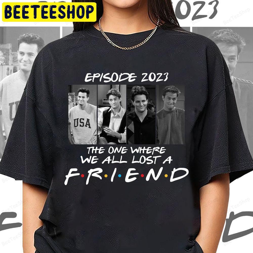 The One Where We All Lost A Friend Rip Matthew Friends Unisex T-Shirt The One Where We All Lost A Friend Rip Matthew Friends Unisex T-Shirt