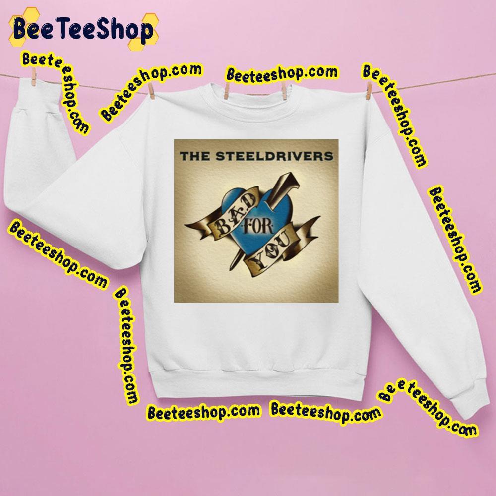 The Steeldrivers Bad For Your 2023 Beeteeshop Trending Unisex T-Shirt The Steeldrivers Bad For Your 2023 Beeteeshop Trending Unisex T-Shirt