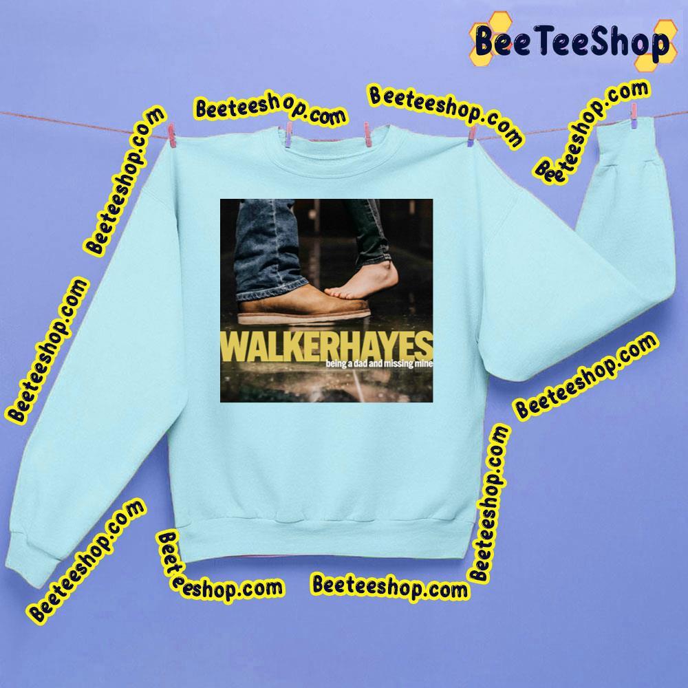 Walker Hayes Being A Dad And Missing Mine 2023 Beeteeshop Trending Unisex Sweatshirt Walker Hayes Being A Dad And Missing Mine 2023 Beeteeshop Trending Unisex Sweatshirt