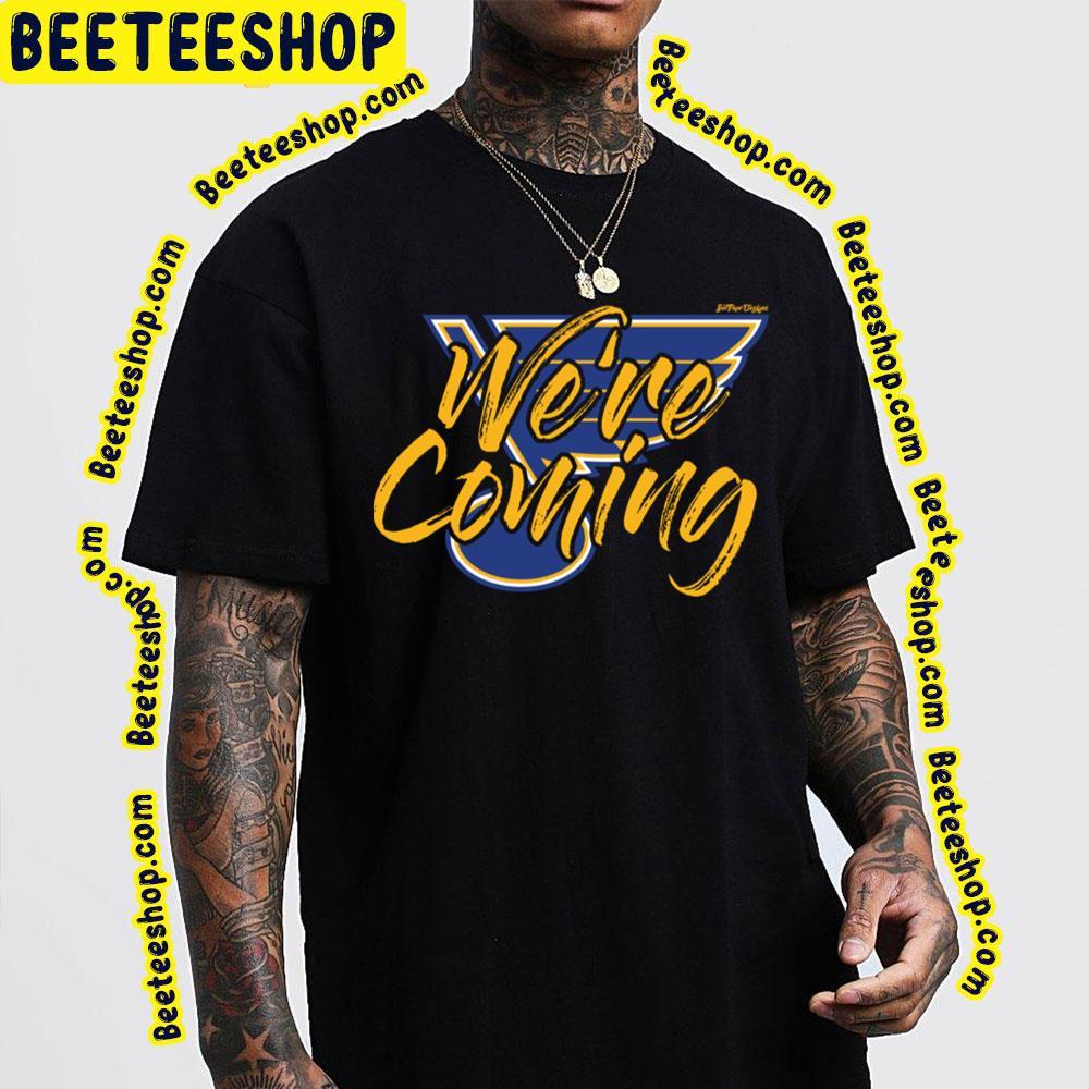 We're Coming St Louis Blues Hockey Unisex T-Shirt We're Coming St Louis Blues Hockey Unisex T-Shirt