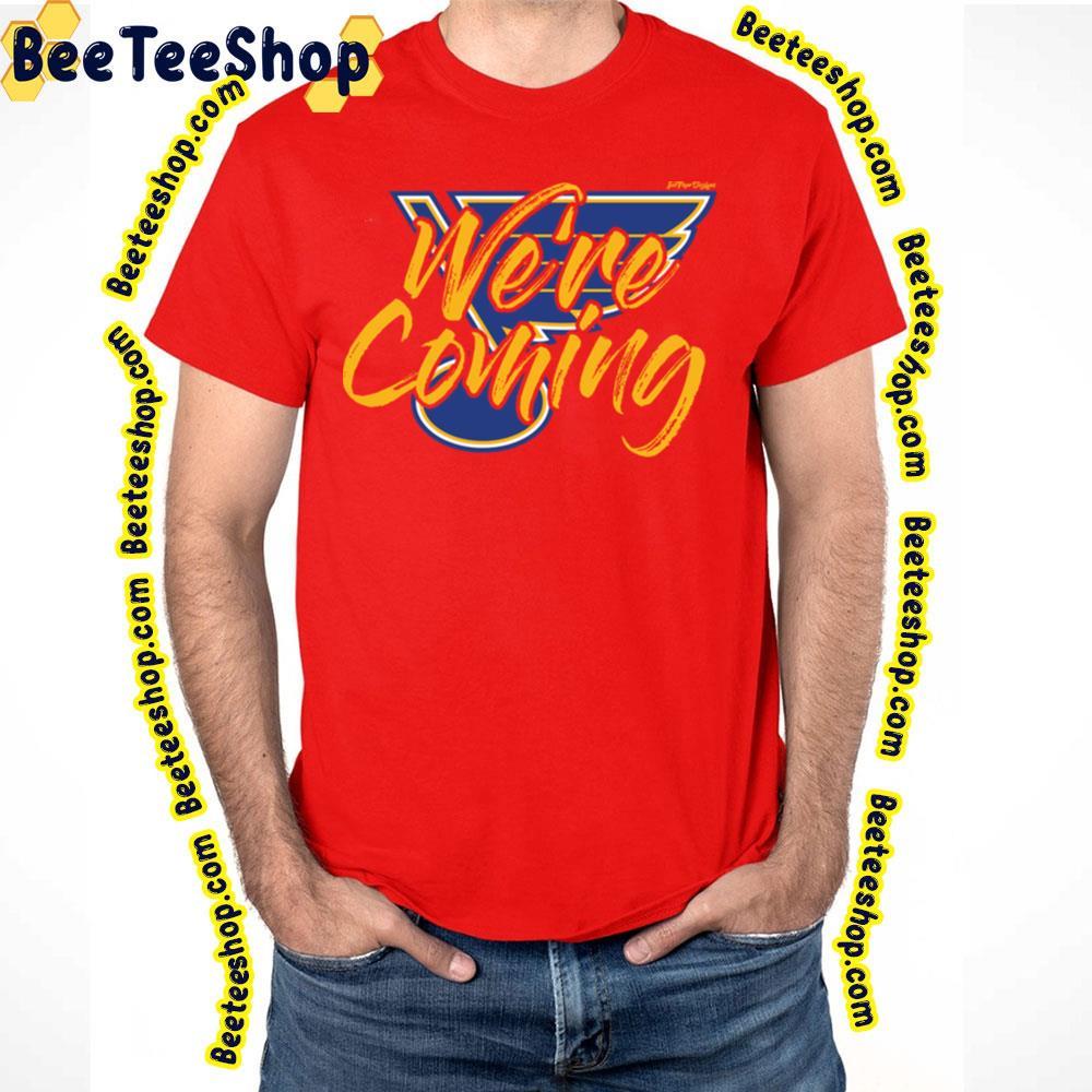 We're Coming St Louis Blues Hockey Unisex T-Shirt We're Coming St Louis Blues Hockey Unisex T-Shirt