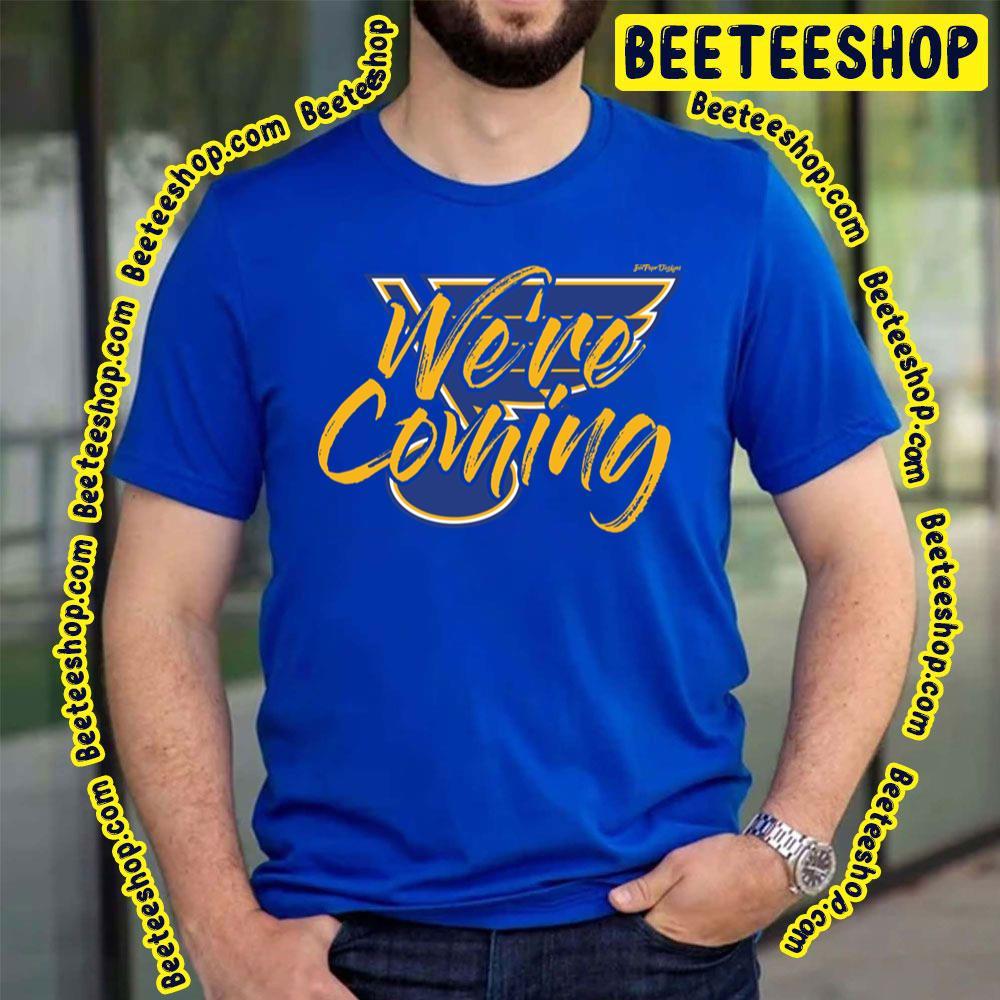 We're Coming St Louis Blues Hockey Unisex T-Shirt We're Coming St Louis Blues Hockey Unisex T-Shirt