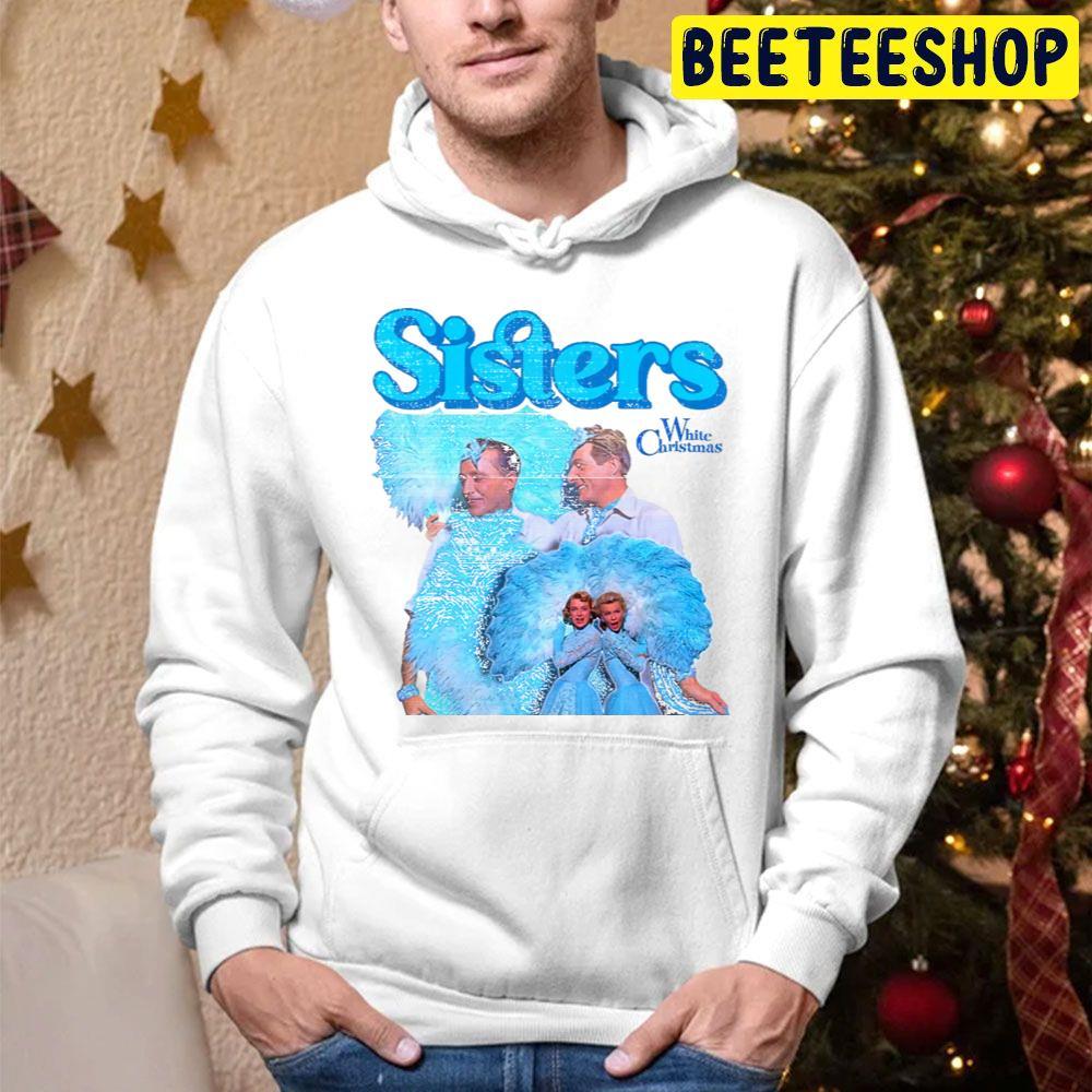 White Christmas Sisters Beeteeshop Trending Unisex Hoodie White Christmas Sisters Beeteeshop Trending Unisex Hoodie