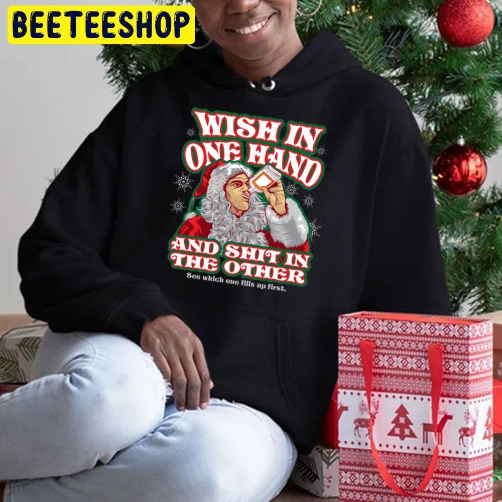 Wish In One Hand Bad Santa Christmas Beeteeshop Trending Unisex Hoodie Wish In One Hand Bad Santa Christmas Beeteeshop Trending Unisex Hoodie