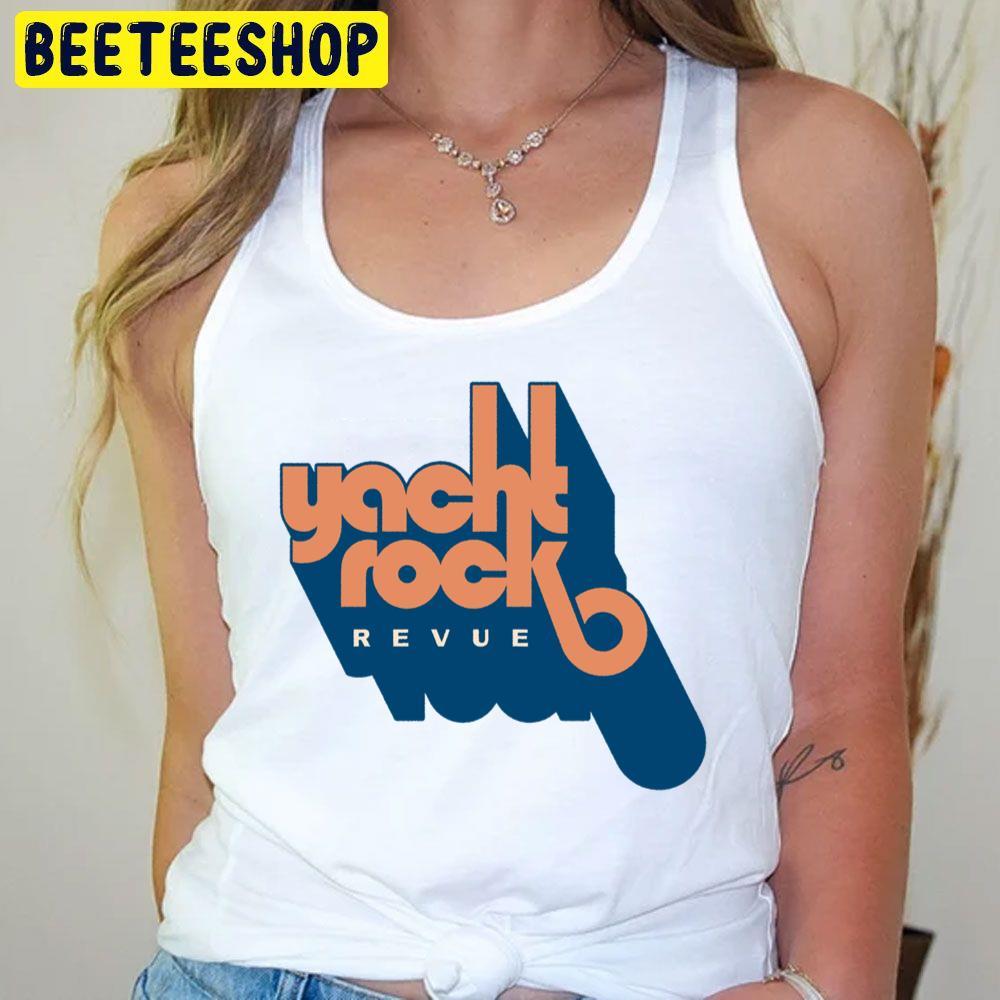 Yacht Rock Revue Beeteeshop Trending Unisex T-Shirt Yacht Rock Revue Beeteeshop Trending Unisex T-Shirt