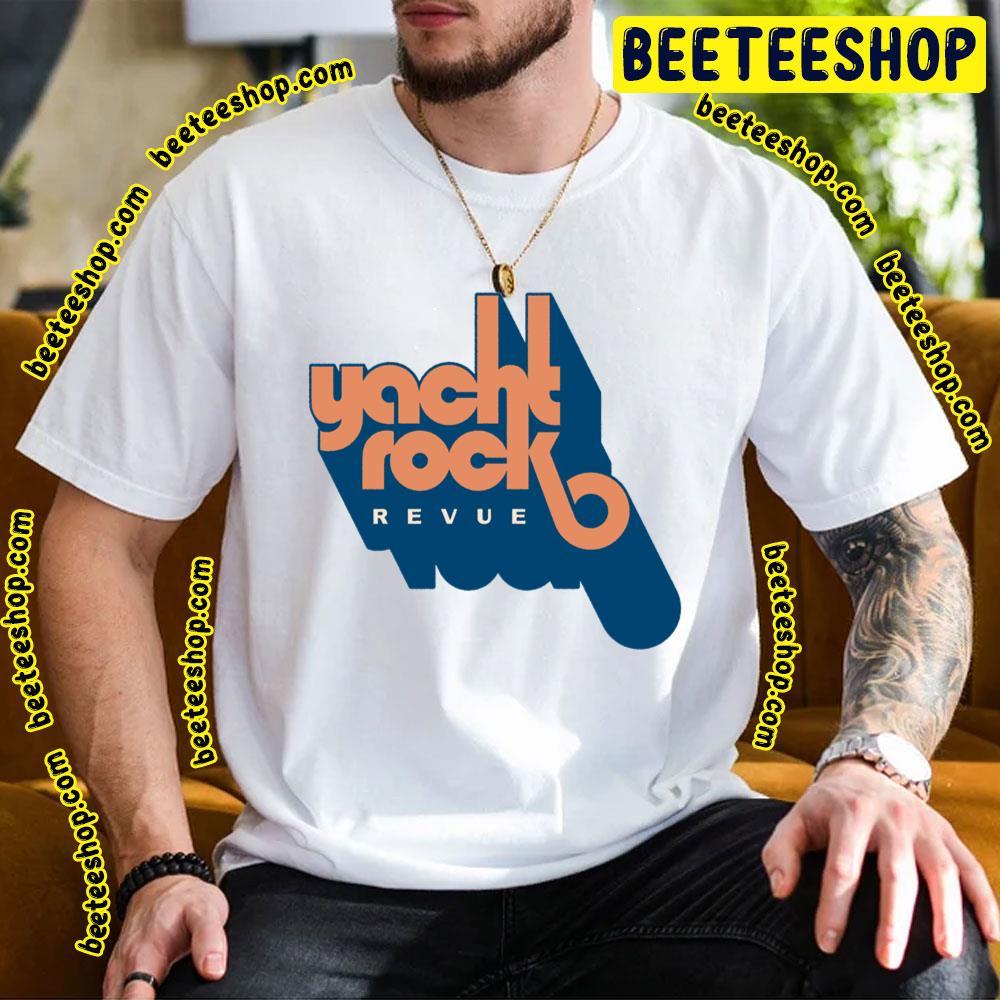 Yacht Rock Revue Beeteeshop Trending Unisex T-Shirt Yacht Rock Revue Beeteeshop Trending Unisex T-Shirt