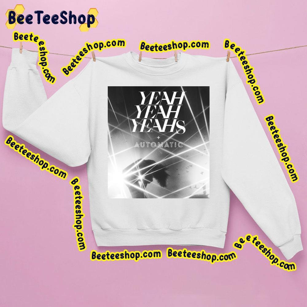 Yeah Yeah Yeahs Automatic Beeteeshop Trending Unisex Sweatshirt Yeah Yeah Yeahs Automatic Beeteeshop Trending Unisex Sweatshirt