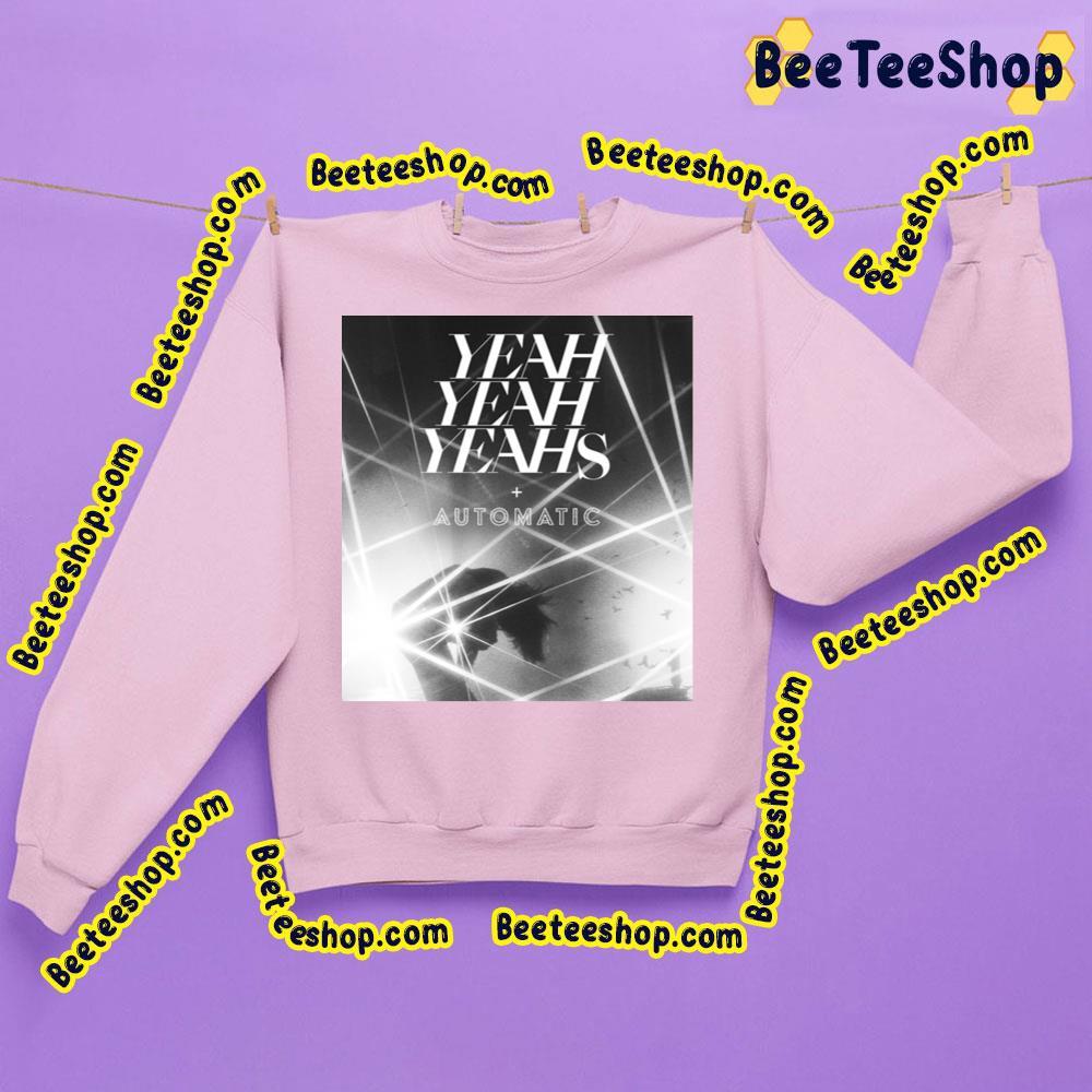 Yeah Yeah Yeahs Automatic Beeteeshop Trending Unisex Sweatshirt Yeah Yeah Yeahs Automatic Beeteeshop Trending Unisex Sweatshirt