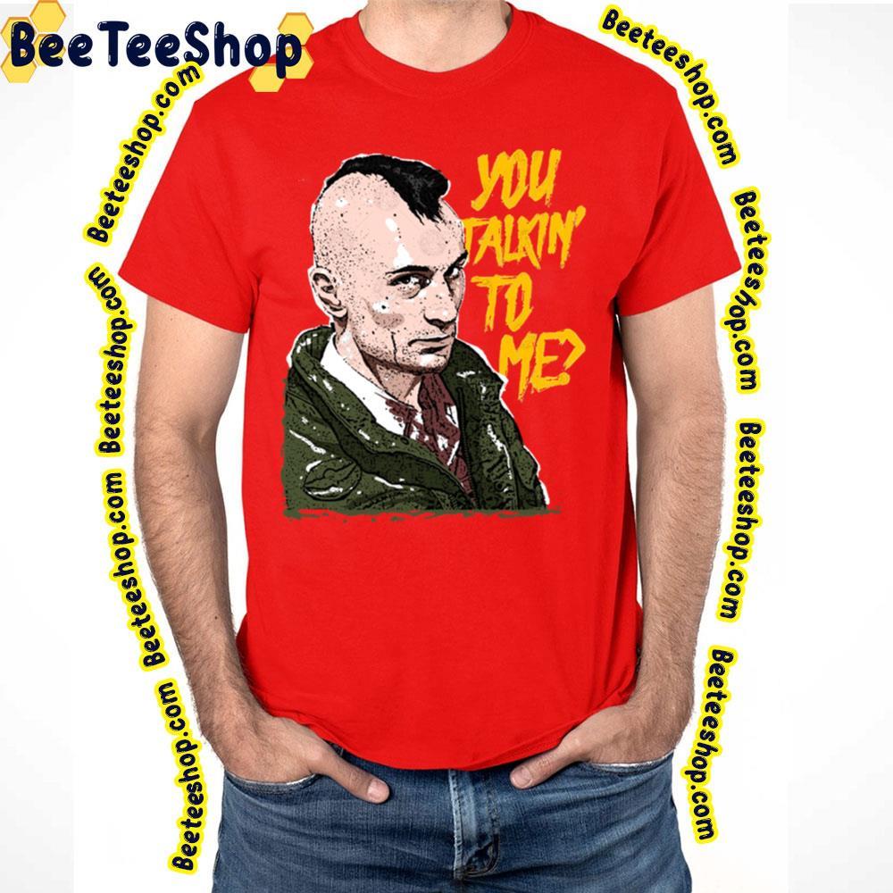 You Talkin To Me Bickle Travis Beeteeshop Trending Unisex T-Shirt You Talkin To Me Bickle Travis Beeteeshop Trending Unisex T-Shirt
